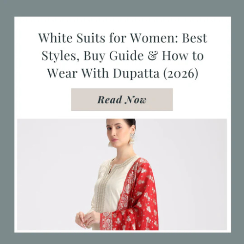 White Suits for Women: Best Styles, Buy Guide & How to Wear With Dupatta (2026)