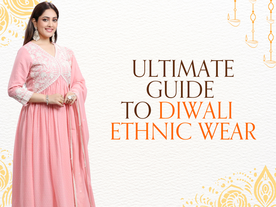 Ultimate Guide to Diwali Ethnic Wear for women